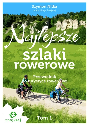 Okładka książki "Najlepsze szlaki rowerowe. Tom 1" Szymona Nitki